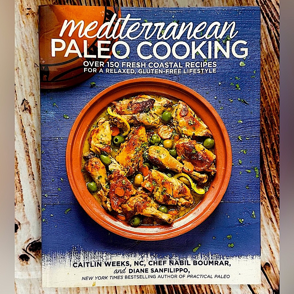 Mediterranean Paleo Cooking: Recipes for a Relaxed, Gluten-Free Lifestyle Book